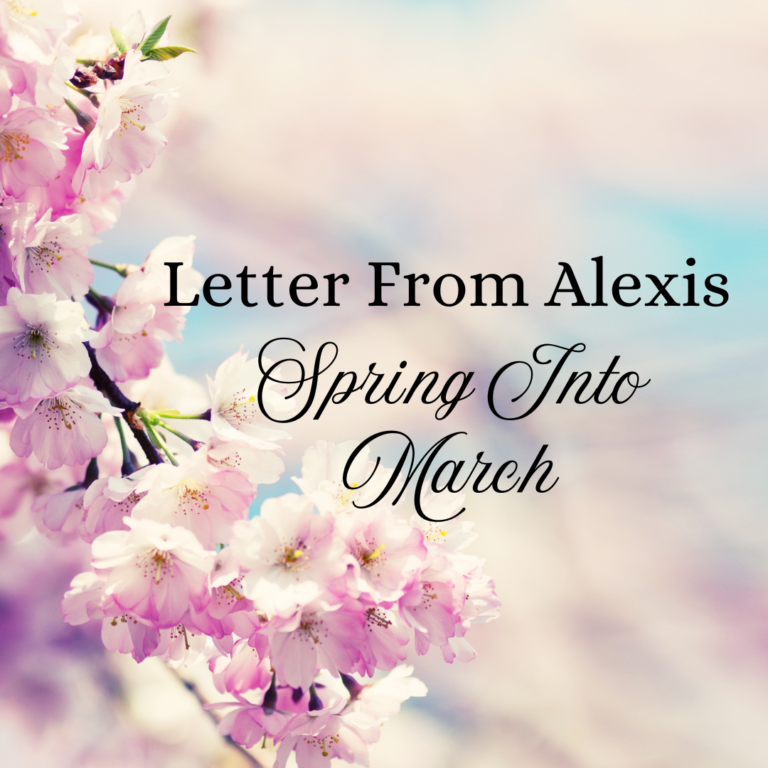 Letter from Alexis: Spring into March