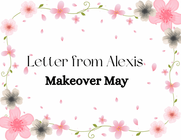 Letter from Alexis: Makeover May