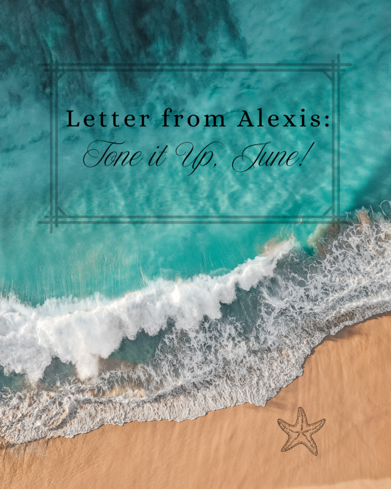 Letter from Alexis: Tone it up, June!